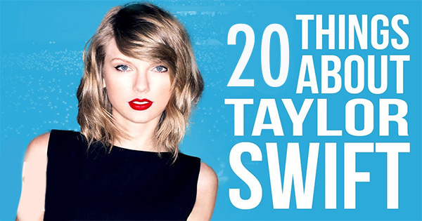 20 Things You Didn’t Know About Taylor Swift!